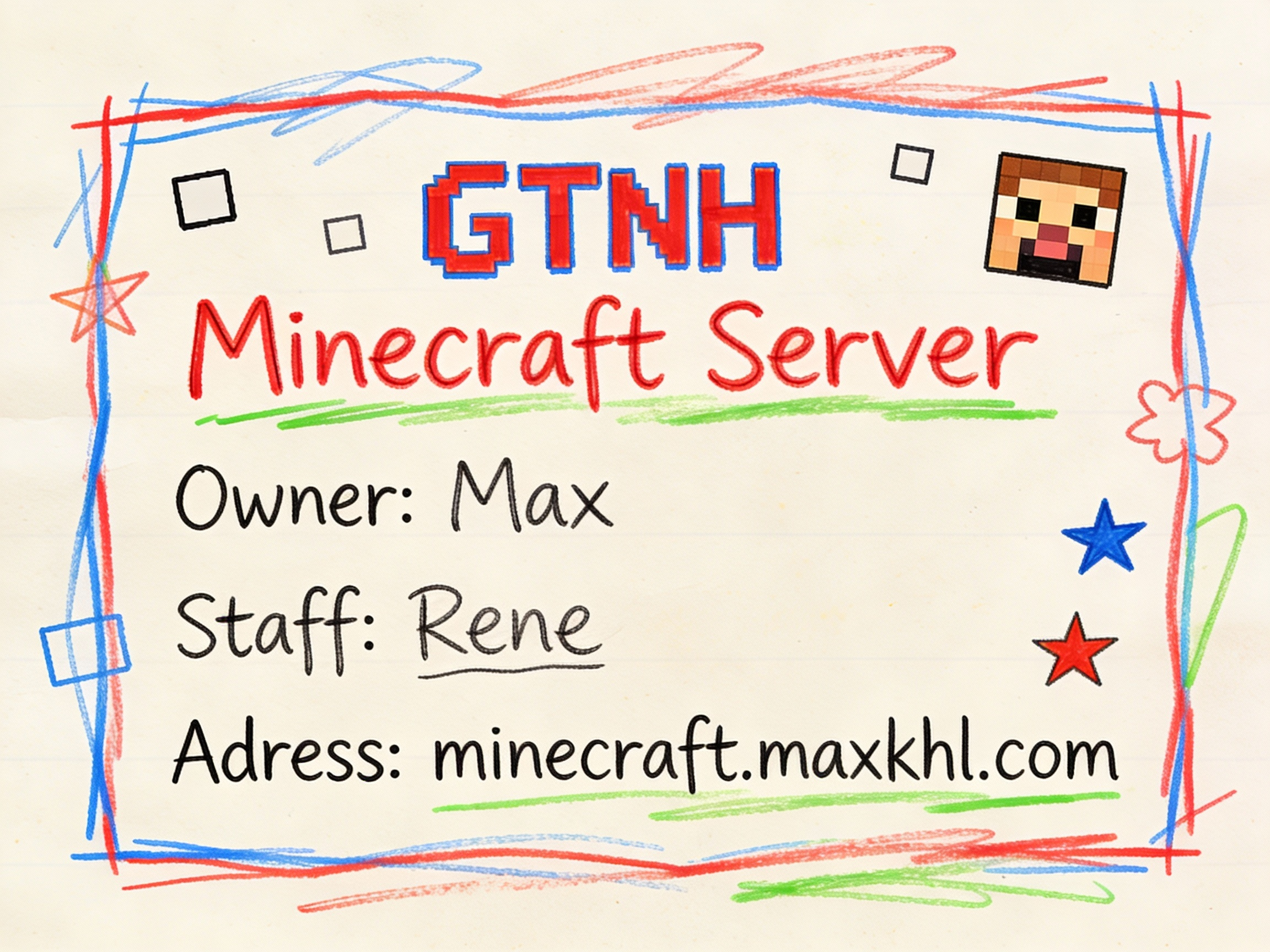 GTNH Minecraft Server business card with hand-drawn decorative border featuring red and blue lines, stars, and shapes. The card displays: GTNH Minecraft Server title in pixelated red text with blue outline, a Minecraft Steve character head icon in the top right corner. Below lists Owner: Max, Staff: Rene (underlined), and server Address: minecraft.maxkhl.com (underlined in green). The design has a playful, informal style with crayon-like scribbles and colorful star decorations in blue, red, and green.